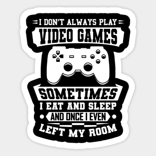 I Don't Always Play Video Games Gift Sticker